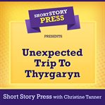 Short Story Press Presents Unexpected Trip to Thyrgaryn cover image