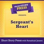 Short story press presents sergeant's heart cover image