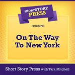 Short story press presents on the way to new york cover image