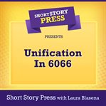 Short story press presents unification in 6066 cover image