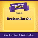 Short Story Press Presents Broken Rocks cover image