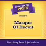 Short Story Press Presents Masque Of Deceit cover image