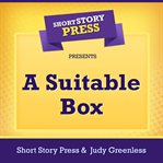 Short Story Press Presents A Suitable Box cover image