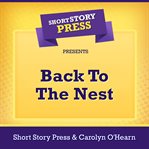 Short Story Press Presents Back to the Nest cover image