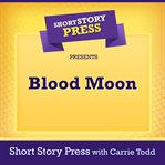 Short story press presents blood moon cover image