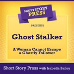 Short story press presents ghost stalker cover image
