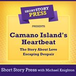 Camano island's heartbeat : the story about love escaping despair cover image