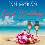 Coral weddings : Coral Cottage at Summer Beach, book 4 cover image