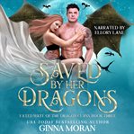 Saved by her dragons. Fated mate of the dragon clans cover image