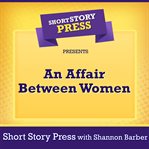 Short story press presents an affair between women cover image