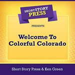 Short Story Press Presents Welcome to Colorful Colorado cover image