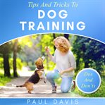 Tips and Tricks to Dog Training cover image