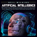 Robotics, artificial intelligence: what you need to know about machine learning deep learning, re cover image