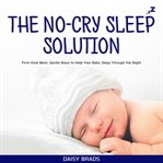 The No-Cry Sleep Solution : Cry Sleep Solution cover image