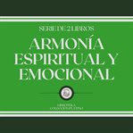 Armonía espiritual y emocional (serie de 2 libros) cover image