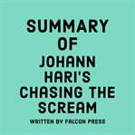 Summary of Johann Hari's Chasing the Scream cover image