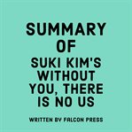 Summary of Suki Kim's Without You, There Is No Us cover image