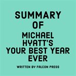 Summary of Michael Hyatt's Your Best Year Ever cover image