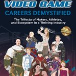 Video Game Careers Demystified cover image