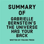 Summary of Gabrielle Bernstein's The Universe Has Your Back cover image