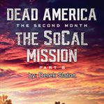 The socal mission pt. 6 : Dead America: The Second Month cover image