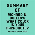 Summary of Richard N. Bolles's What Color Is Your Parachute? cover image