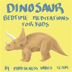 Dinosaur Bedtime Meditations for Kids cover image