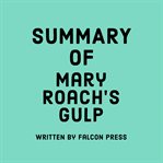 Summary of Mary Roach's Gulp cover image
