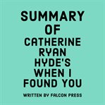 Summary of Catherine Ryan Hyde's When I Found You cover image