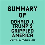 Summary of Donald J. Trump's Crippled America cover image