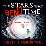 The stars that bend time cover image