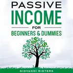 Passive income for beginners & dummies cover image