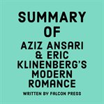 Summary of Aziz Ansari & Eric Klinenberg's Modern Romance cover image