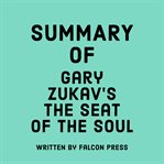 Summary of Gary Zukav's The Seat of the Soul cover image