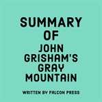 Summary of John Grisham's Gray Mountain cover image
