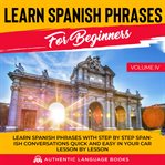 Learn spanish phrases for beginners, volume iv cover image