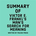 Summary of Viktor E. Frankl's Man's Search for Meaning cover image
