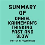 Summary of Daniel Kahneman's Thinking, Fast and Slow cover image