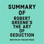 Summary of Robert Greene's The Art of Seduction cover image