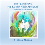Beth & martha's mid-summer night adventure. Adventures in Unity Wood cover image