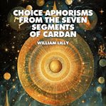Choice Aphorisms From the Seven Segments of Cardan cover image