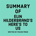Summary of Elin Hilderbrand's Here's to Us cover image