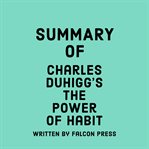 Summary of Charles Duhigg's The Power of Habit cover image