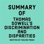 Summary of Thomas Sowell's Discrimination and Disparities cover image