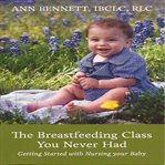 The breastfeeding class you never had cover image