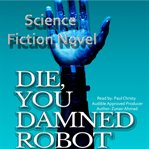 Die, you damned robot cover image