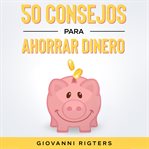 50 Consejos Para Ahorrar Dinero cover image