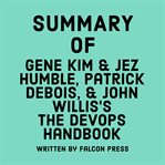 Summary of Gene Kim, Jez Humble, Patrick Debois, and John Willis's The DevOps Handbook cover image