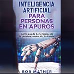 Inteligencia Artificial Para Personas en Apuros cover image