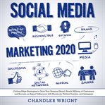 Social Media Marketing 2020 : How to crush it with Instagram marketing - proven strategies to build your brand, reach millions of customers, and grow Your business without wasting time and money cover image